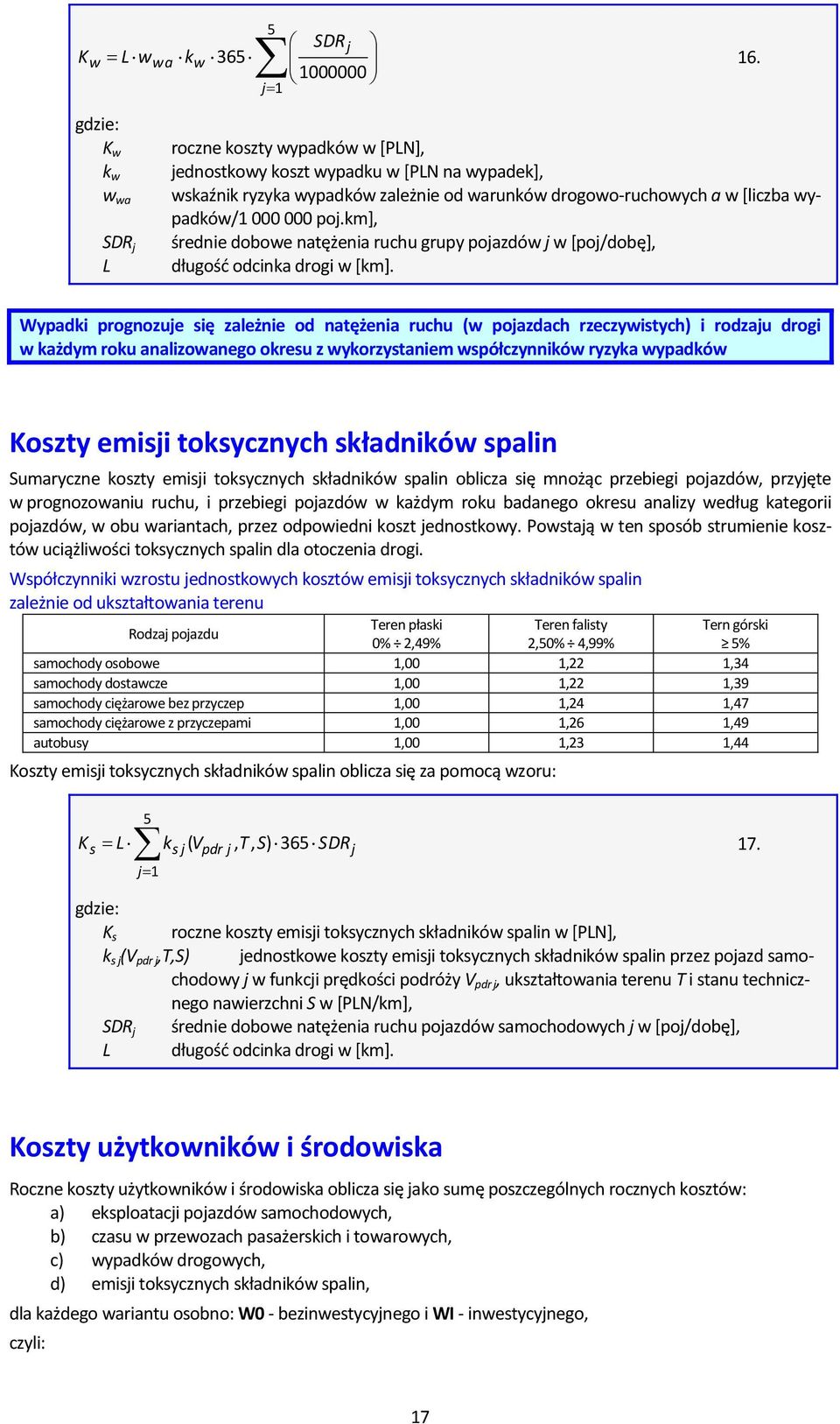 wypadków/1 000 000 poj.km], średnie dobowe natężenia ruchu grupy pojazdów j w *poj/dobę+, długośd odcinka drogi w *km+.