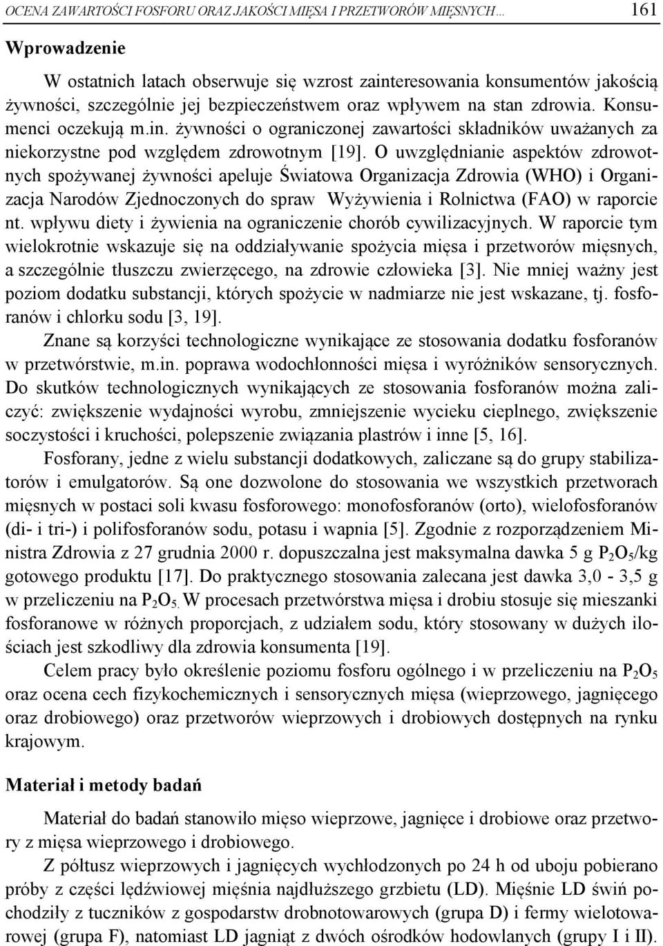 O uwzględnianie aspektów zdrowotnych spożywanej żywności apeluje Światowa Organizacja Zdrowia (WHO) i Organizacja Narodów Zjednoczonych do spraw Wyżywienia i Rolnictwa (FAO) w raporcie nt.