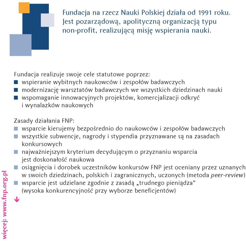 projektów, komercjalizacji odkryć i wynalazków naukowych więcej: www.fnp.org.