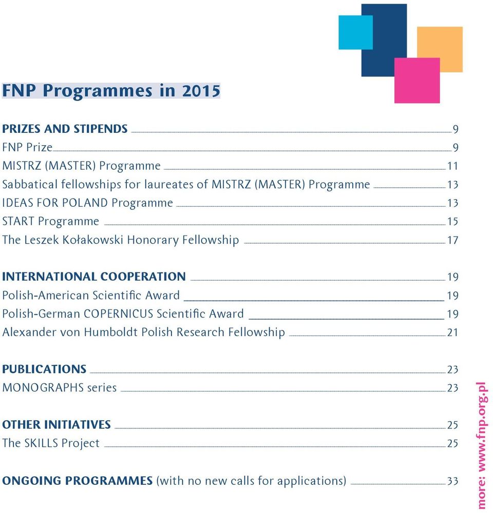 Polish-American Scientific Award 19 Polish-German COPERNICUS Scientific Award 19 Alexander von Humboldt Polish Research Fellowship 21