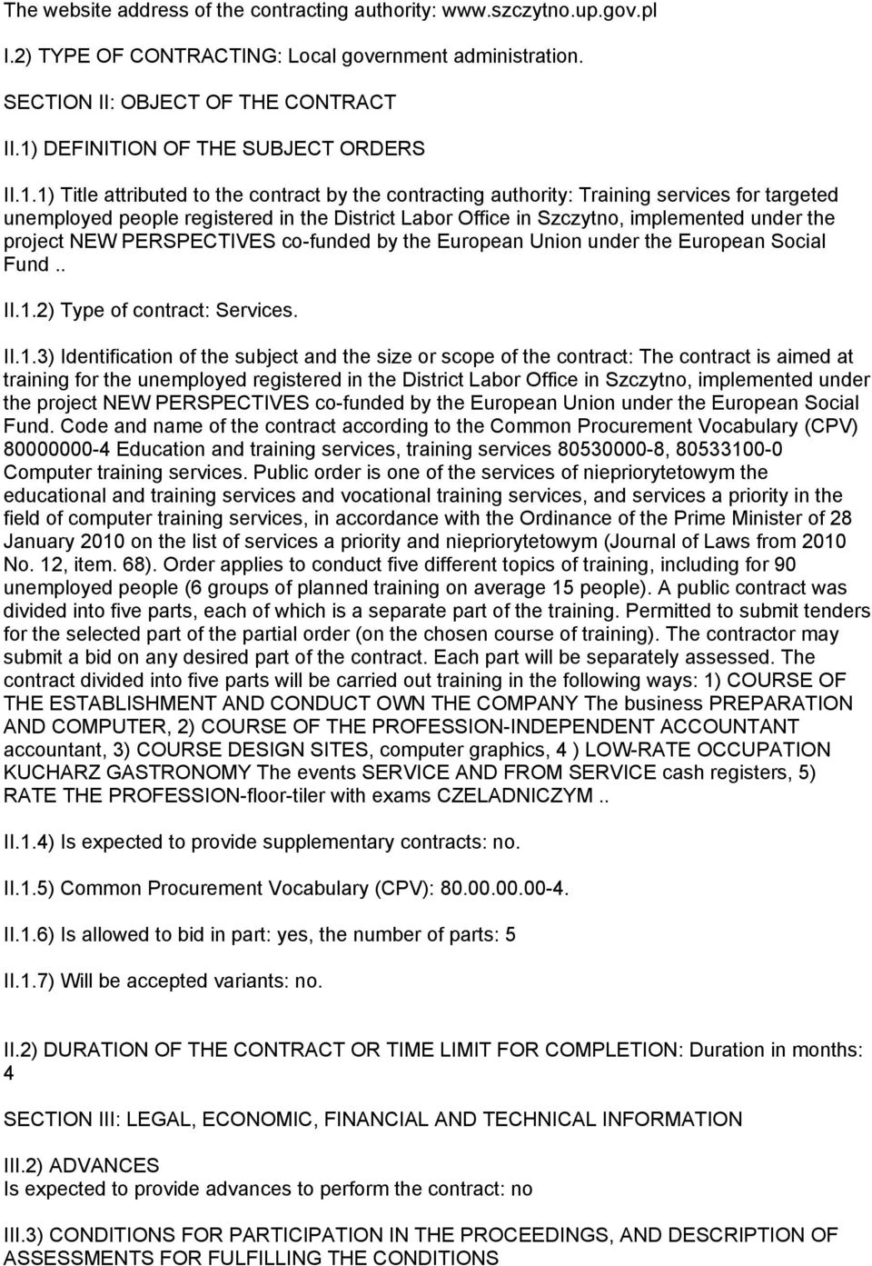 Szczytno, implemented under the project NEW PERSPECTIVES co-funded by the European Union under the European Social Fund.. II.1.