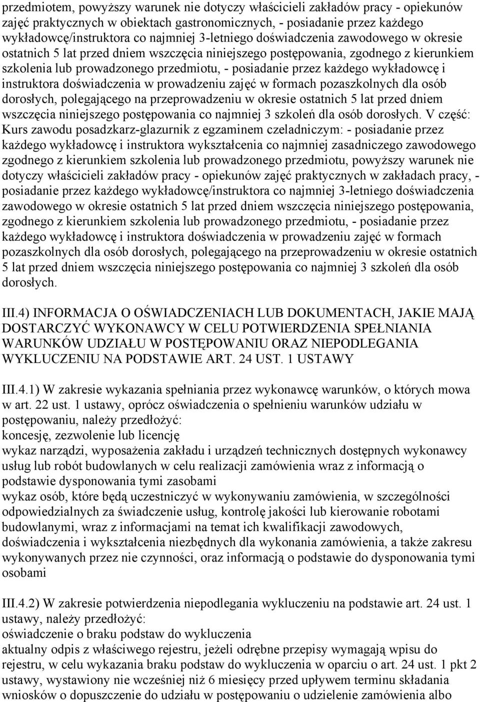 wykładowcę i instruktora doświadczenia w prowadzeniu zajęć w formach pozaszkolnych dla osób dorosłych, polegającego na przeprowadzeniu w okresie ostatnich 5 lat przed dniem wszczęcia niniejszego