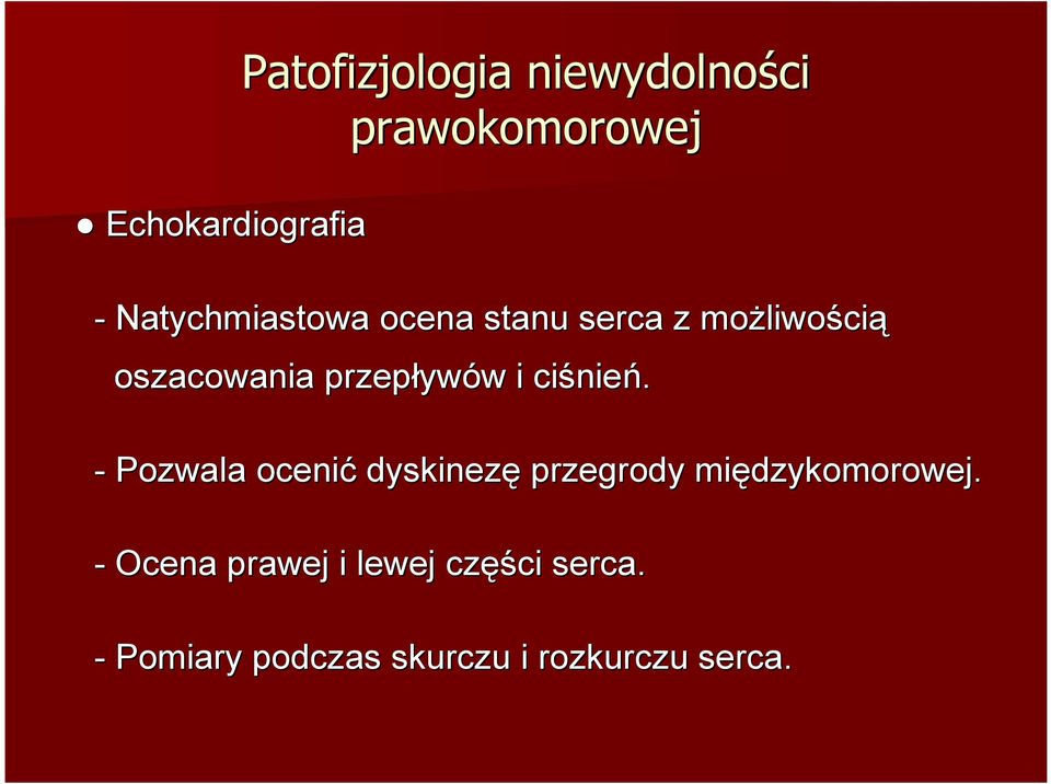 nień. - Pozwala ocenić dyskinezę przegrody międzykomorowej.