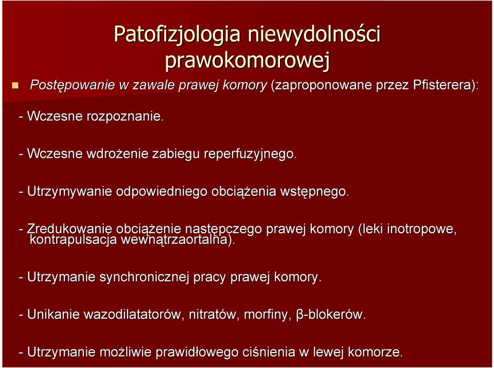 - Zredukowanie obciążenie następczego prawej komory (leki inotropowe, kontrapulsacja wewnątrzaortalna).