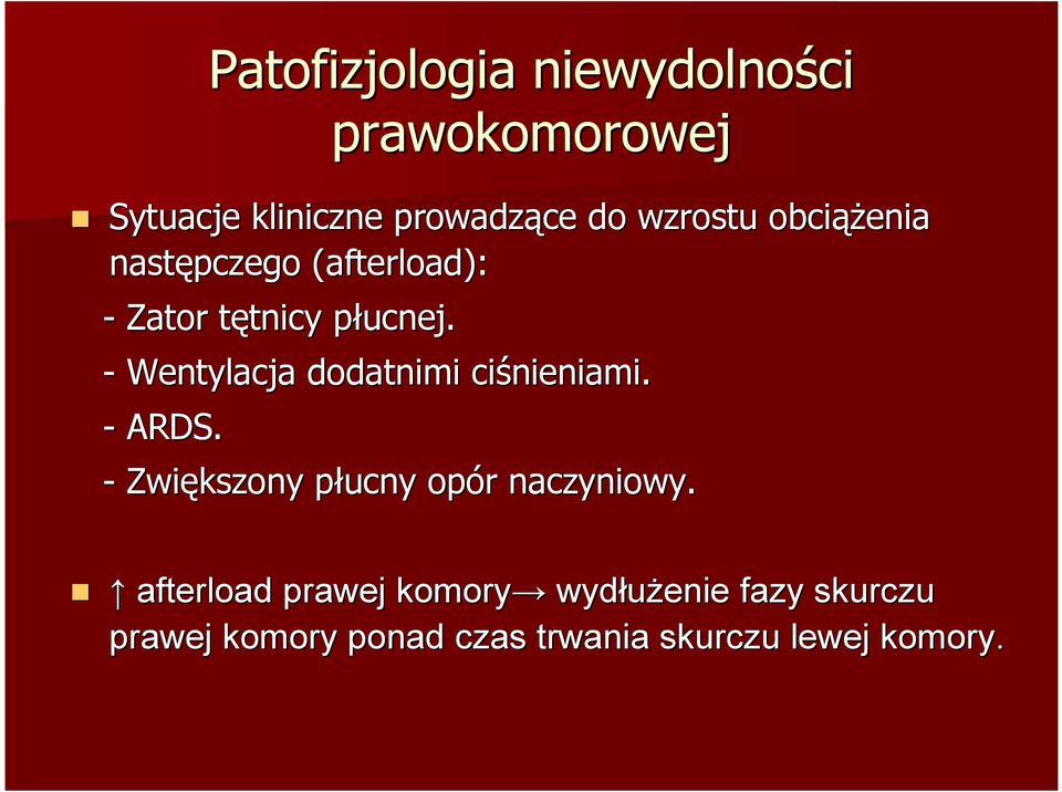 - Wentylacja dodatnimi ciśnieniami. - ARDS. - Zwiększony płucny opór naczyniowy.