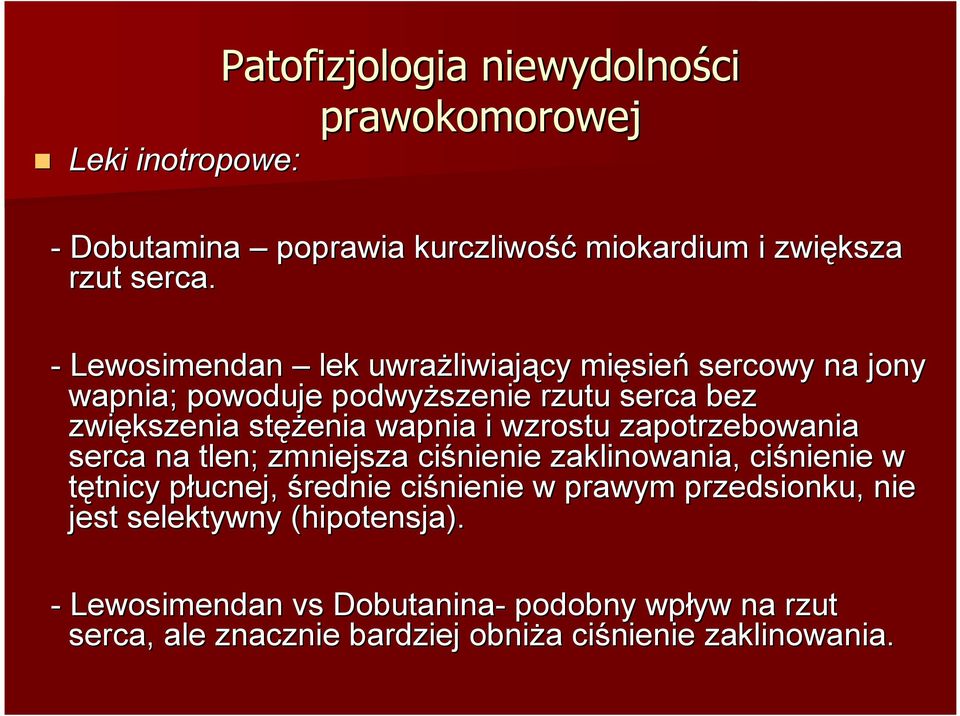 wapnia i wzrostu zapotrzebowania serca na tlen; zmniejsza ciśnienie zaklinowania, ciśnienie w tętnicytnicy płucnej, p średnie ciśnienie w