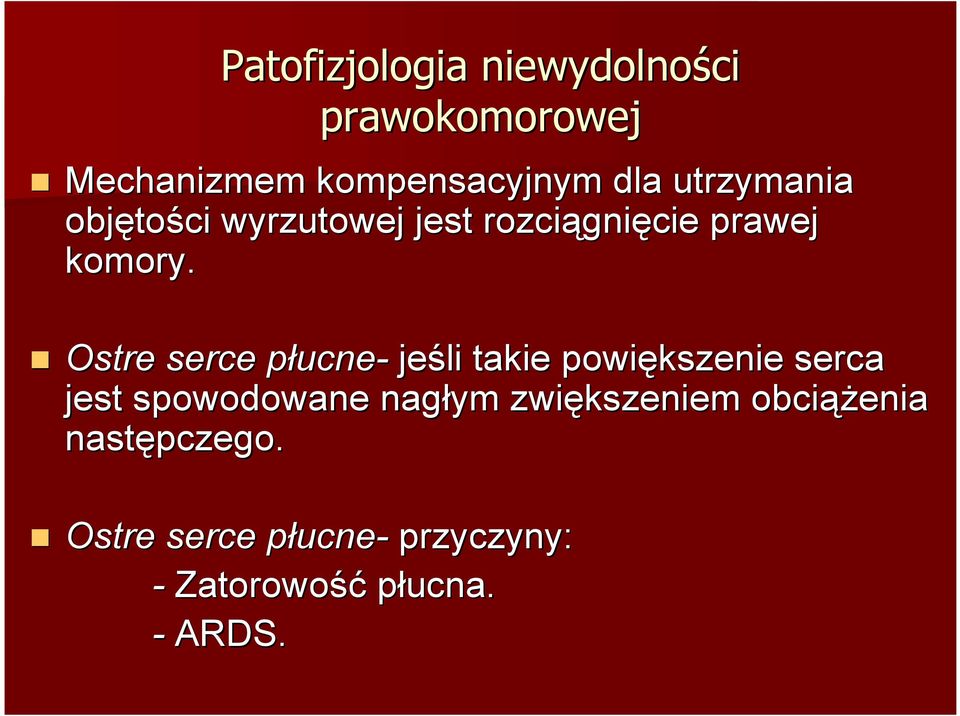 Ostre serce płucne- jeśli takie powiększenie serca jest spowodowane nagłym