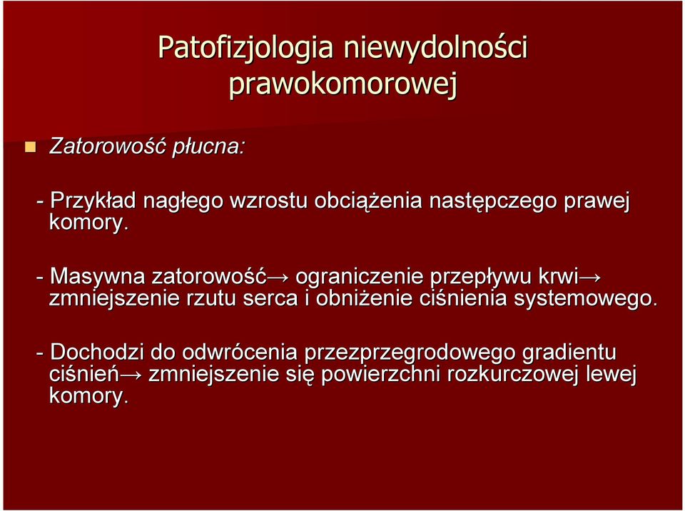 - Masywna zatorowość ograniczenie przepływu krwi zmniejszenie rzutu serca i obniżenie