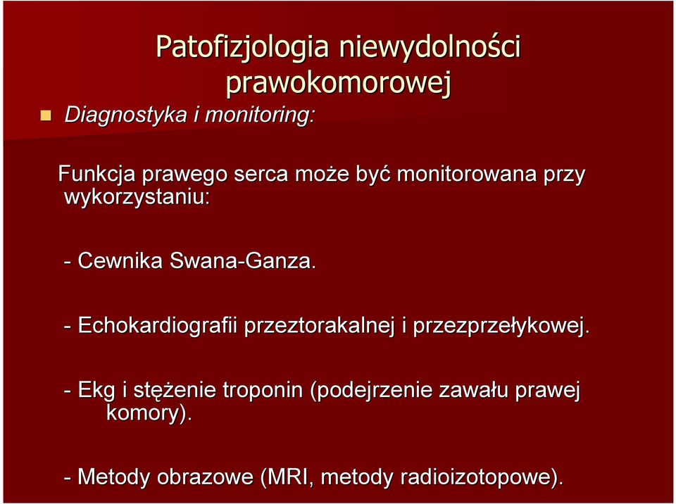 - Echokardiografii przeztorakalnej i przezprzełykowej ykowej.