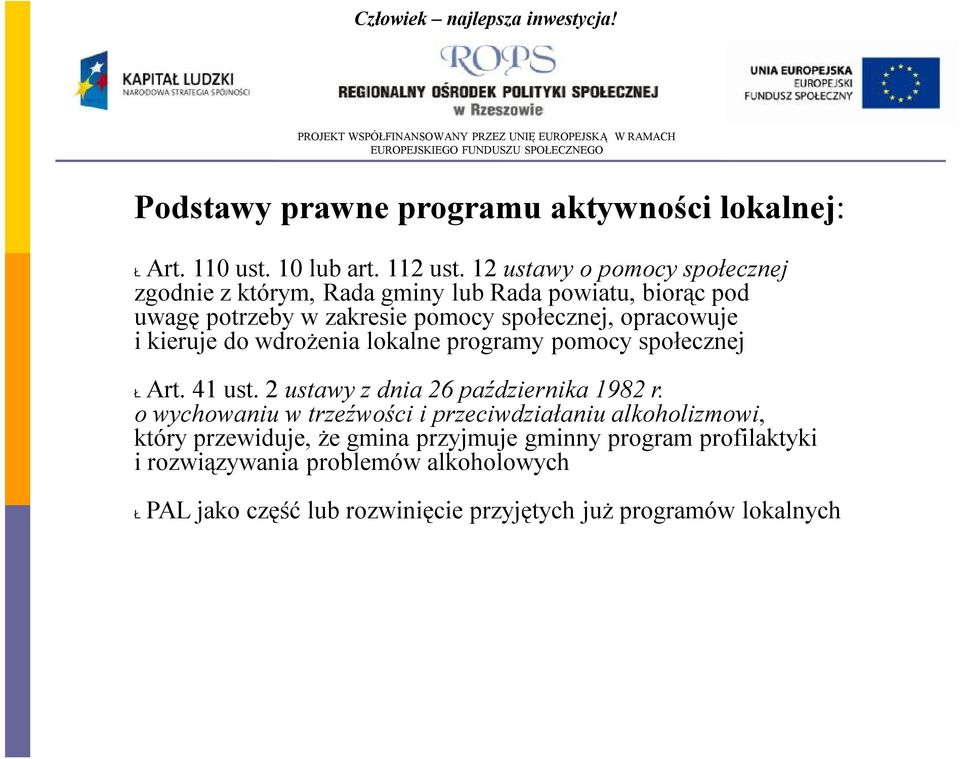 opracowuje i kieruje do wdrożenia lokalne programy pomocy społecznej ŁArt. 41 ust. 2 ustawy z dnia 26 października 1982 r.