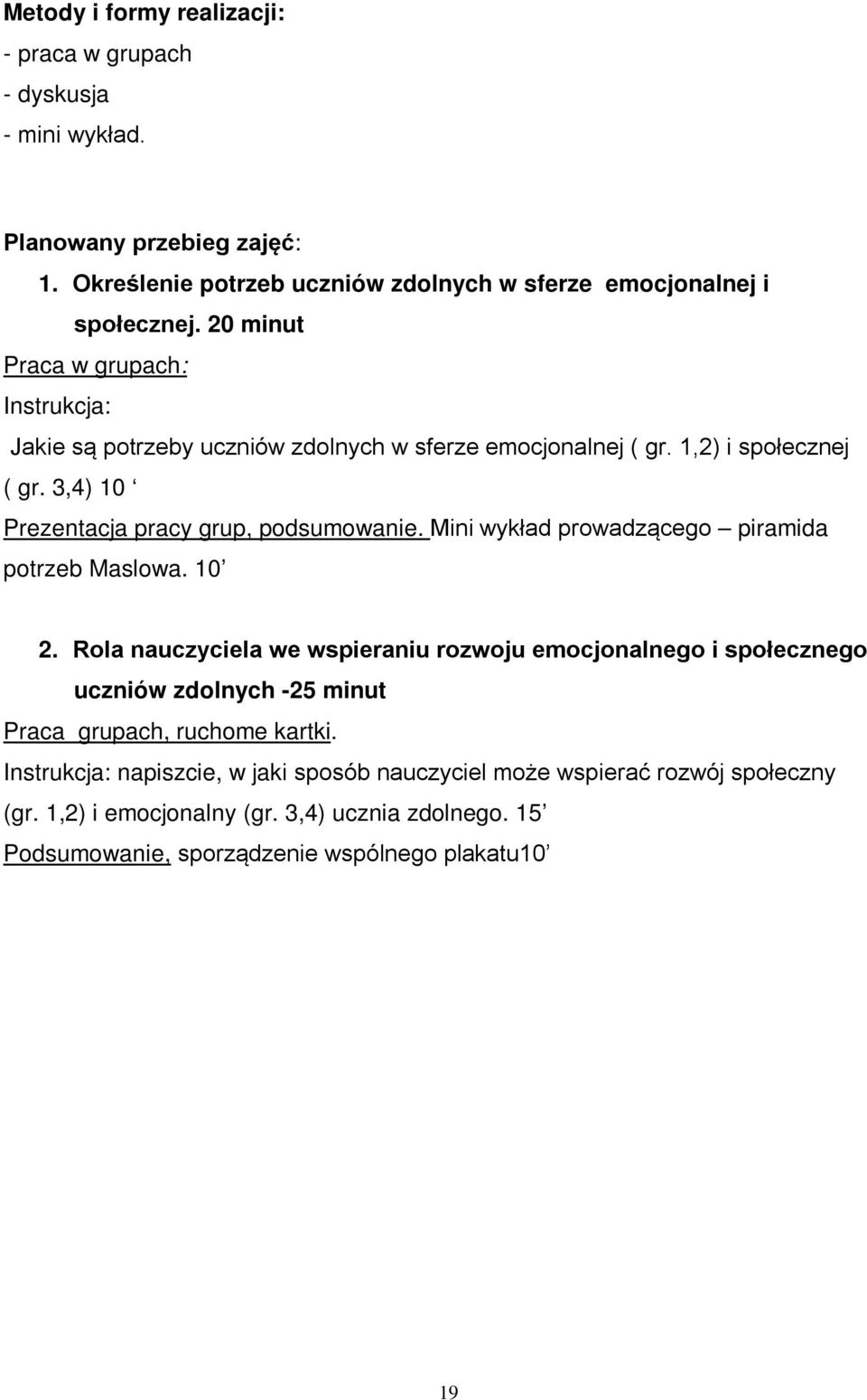 Mini wykład prowadzącego piramida potrzeb Maslowa. 10 2.