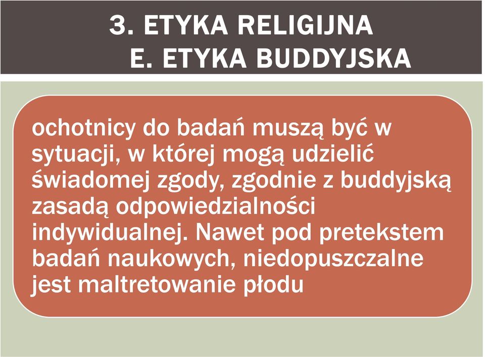 której mogą udzielić świadomej zgody, zgodnie z buddyjską zasadą