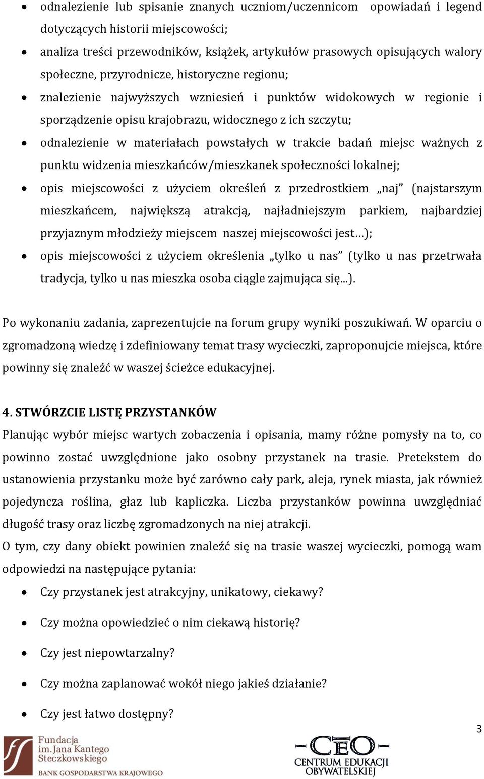 trakcie badań miejsc ważnych z punktu widzenia mieszkańców/mieszkanek społeczności lokalnej; opis miejscowości z użyciem określeń z przedrostkiem naj (najstarszym mieszkańcem, największą atrakcją,