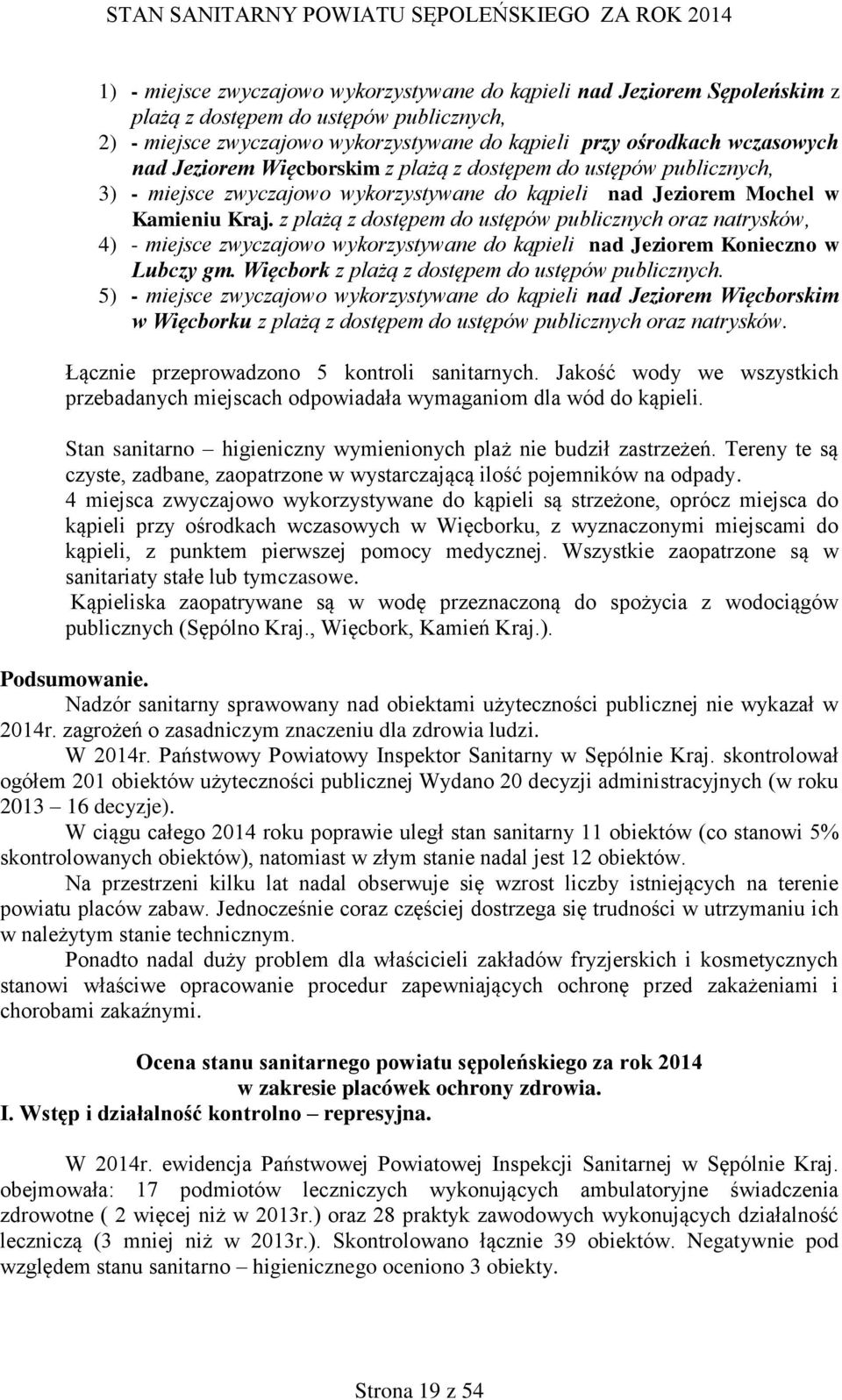 z plażą z dostępem do ustępów publicznych oraz natrysków, 4) - miejsce zwyczajowo wykorzystywane do kąpieli nad Jeziorem Konieczno w Lubczy gm. Więcbork z plażą z dostępem do ustępów publicznych.