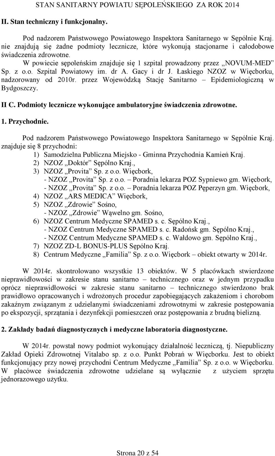 dr A. Gacy i dr J. Łaskiego NZOZ w Więcborku, nadzorowany od 2010r. przez Wojewódzką Stację Sanitarno Epidemiologiczną w Bydgoszczy. II C.