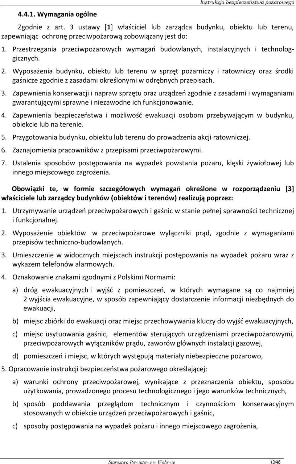 Przestrzegania przeciwpożarowych wymagań budowlanych, instalacyjnych i technologgicznych. 2.