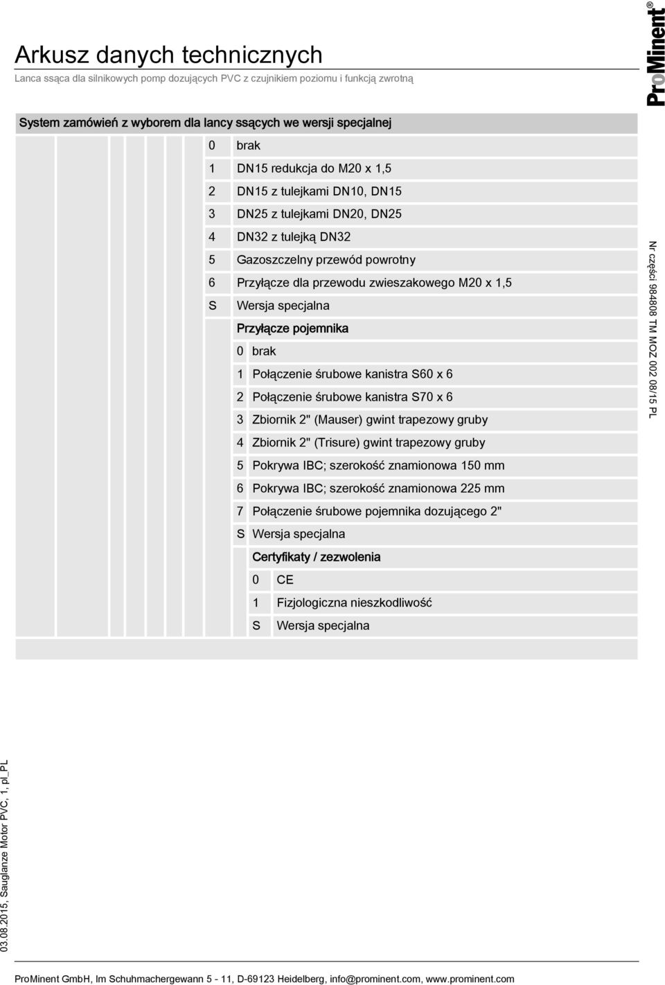 x 6 2 Połączenie śrubowe kanistra S70 x 6 3 Zbiornik 2" (Mauser) gwint trapezowy gruby 4 Zbiornik 2" (Trisure) gwint trapezowy gruby 5 Pokrywa IBC; szerokość