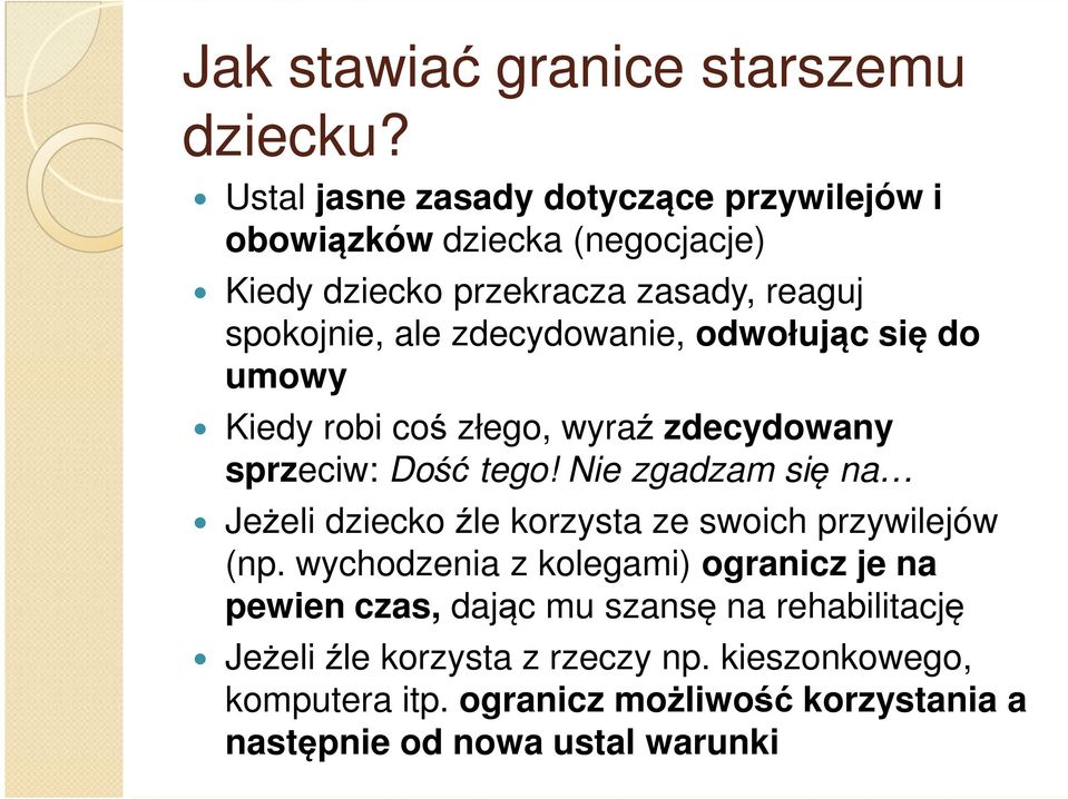 zdecydowanie, odwołując się do umowy Kiedy robi coś złego, wyraź zdecydowany sprzeciw: Dość tego!