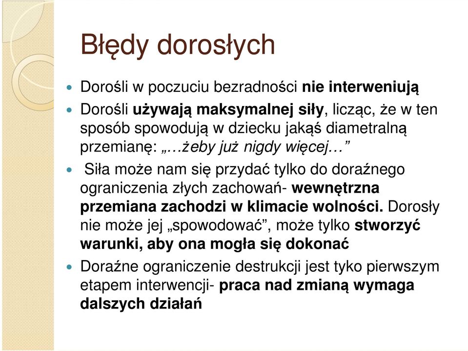 złych zachowań- wewnętrzna przemiana zachodzi w klimacie wolności.