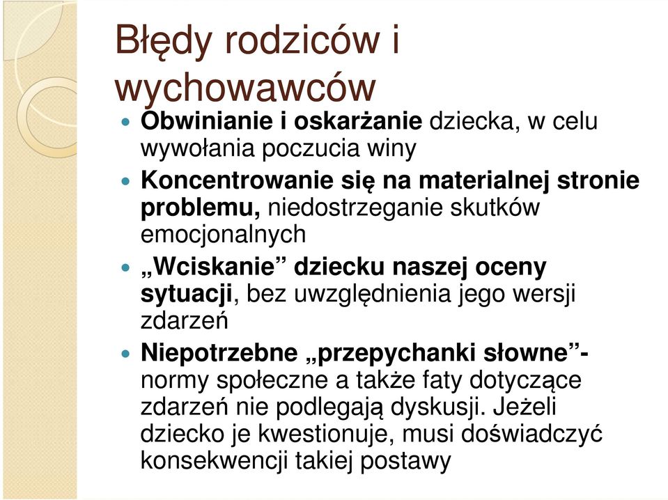 sytuacji, bez uwzględnienia jego wersji zdarzeń Niepotrzebne przepychanki słowne - normy społeczne a także