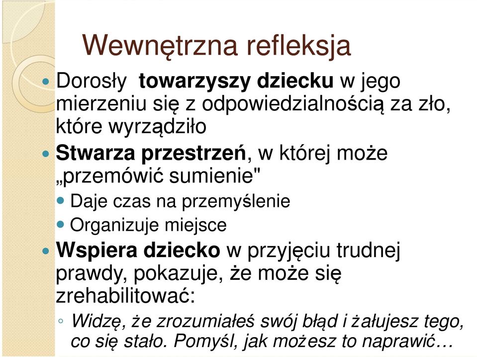 Organizuje miejsce Wspiera dziecko w przyjęciu trudnej prawdy, pokazuje, że może się