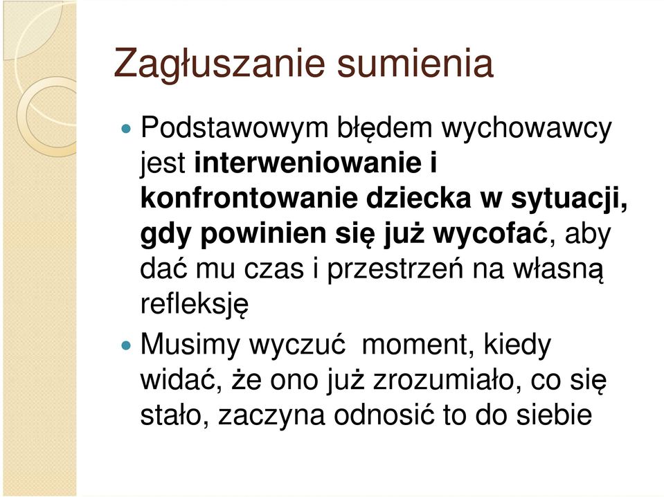 dać mu czas i przestrzeń na własną refleksję Musimy wyczuć moment,