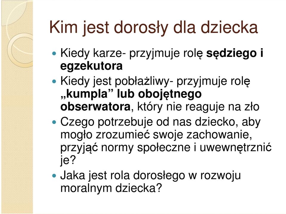 na zło Czego potrzebuje od nas dziecko, aby mogło zrozumieć swoje zachowanie, przyjąć