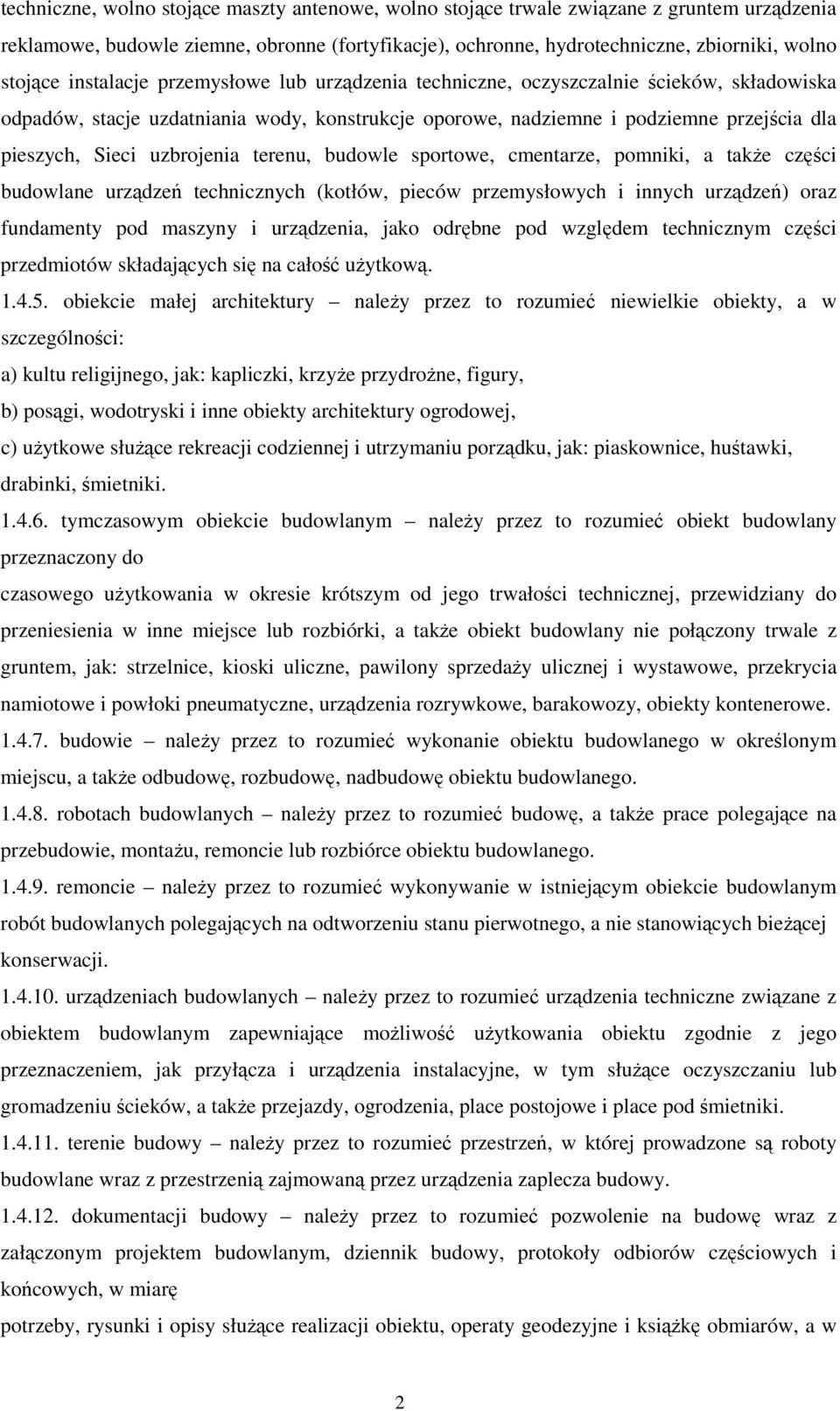 uzbrojenia terenu, budowle sportowe, cmentarze, pomniki, a takŝe części budowlane urządzeń technicznych (kotłów, pieców przemysłowych i innych urządzeń) oraz fundamenty pod maszyny i urządzenia, jako