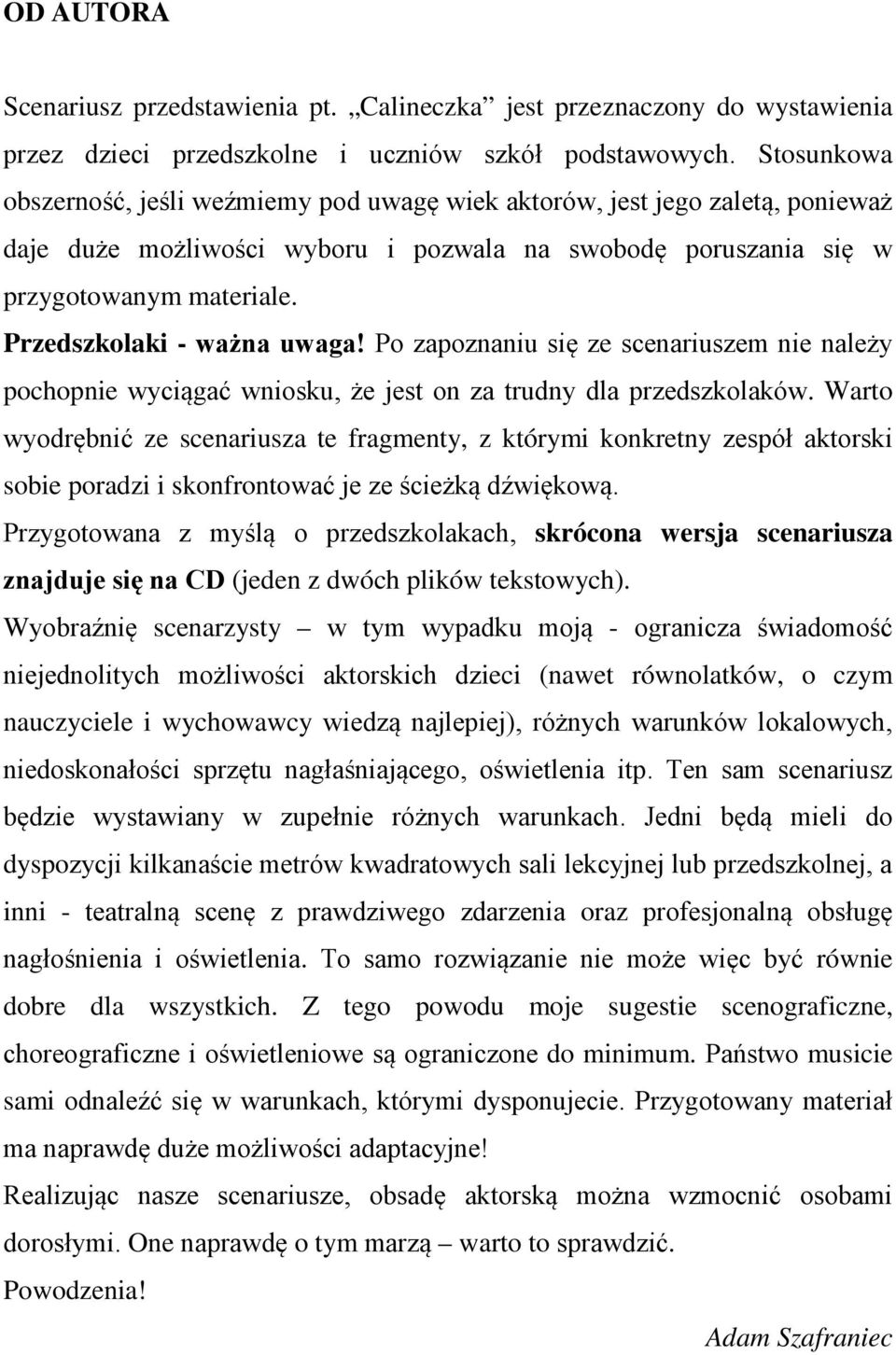 Przedszkolaki - ważna uwaga! Po zapoznaniu się ze scenariuszem nie należy pochopnie wyciągać wniosku, że jest on za trudny dla przedszkolaków.