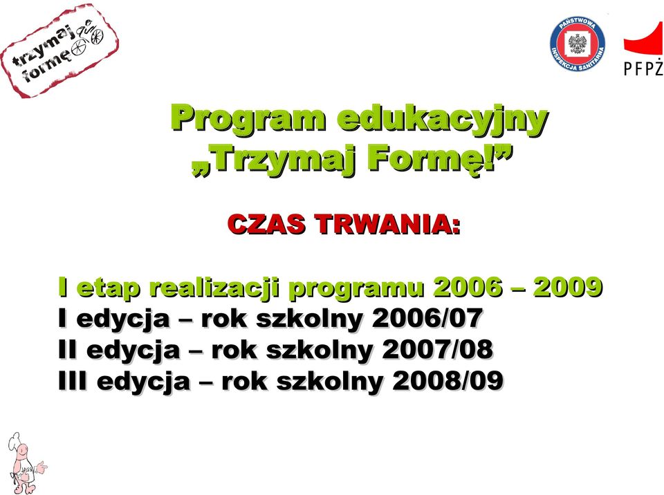 2006 2009 I edycja rok szkolny 2006/07 II