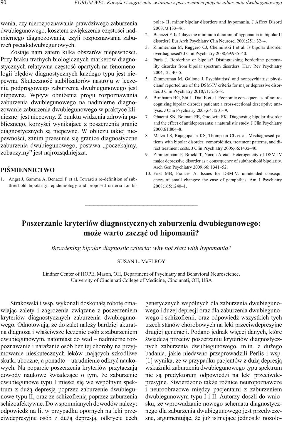 Przy braku trafnych biologicznych markerów diagnostycznych relatywna częstość opartych na fenomenologii błędów diagnostycznych każdego typu jest niepewna.