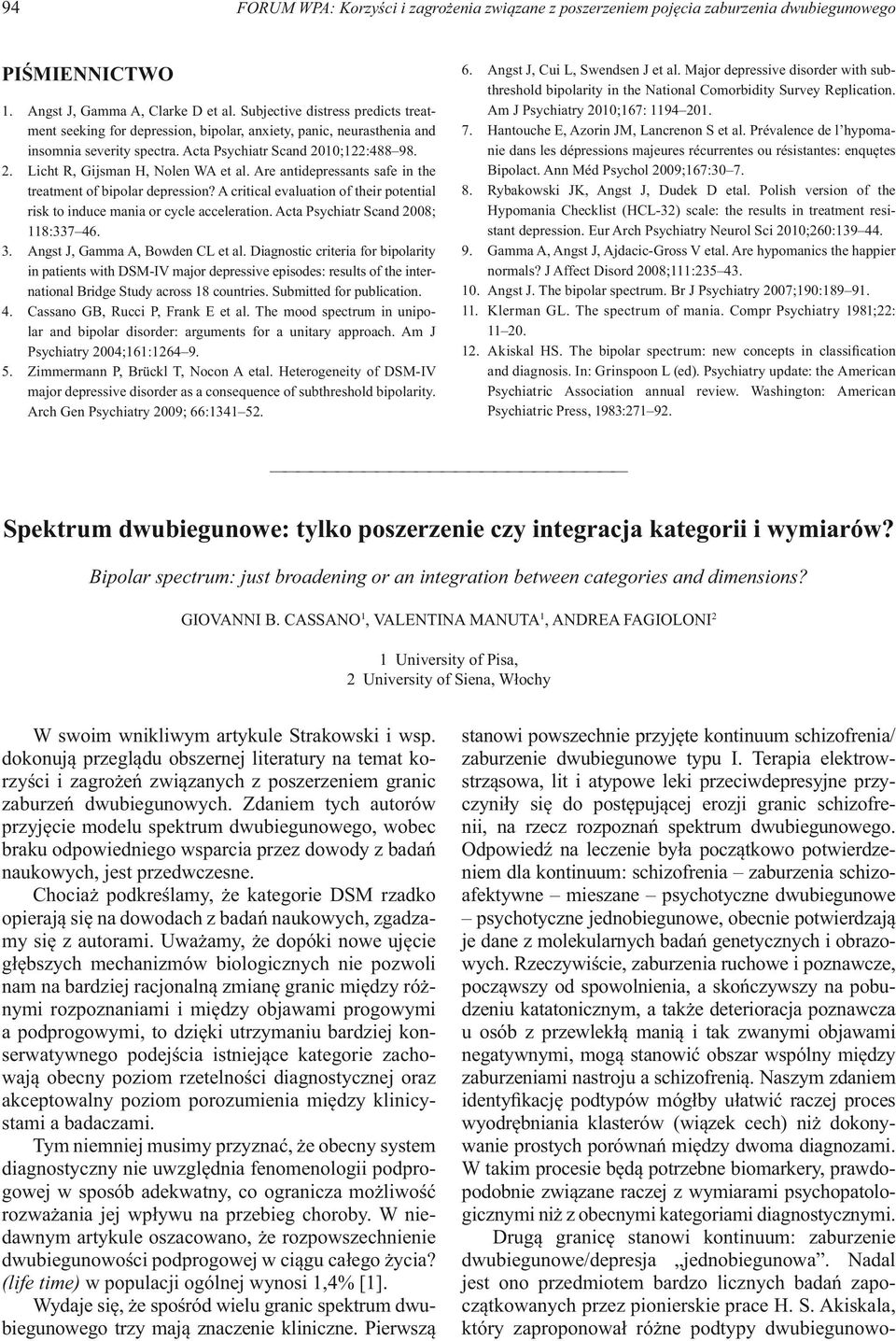 Are antidepressants safe in the treatment of bipolar depression? A critical evaluation of their potential risk to induce mania or cycle acceleration. Acta Psychiatr Scand 2008; 118:337 46. 3.