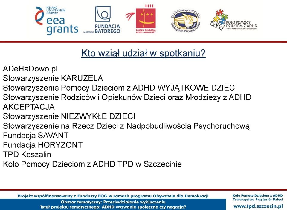 Rodziców i Opiekunów Dzieci oraz Młodzieży z ADHD AKCEPTACJA Stowarzyszenie NIEZWYKŁE DZIECI