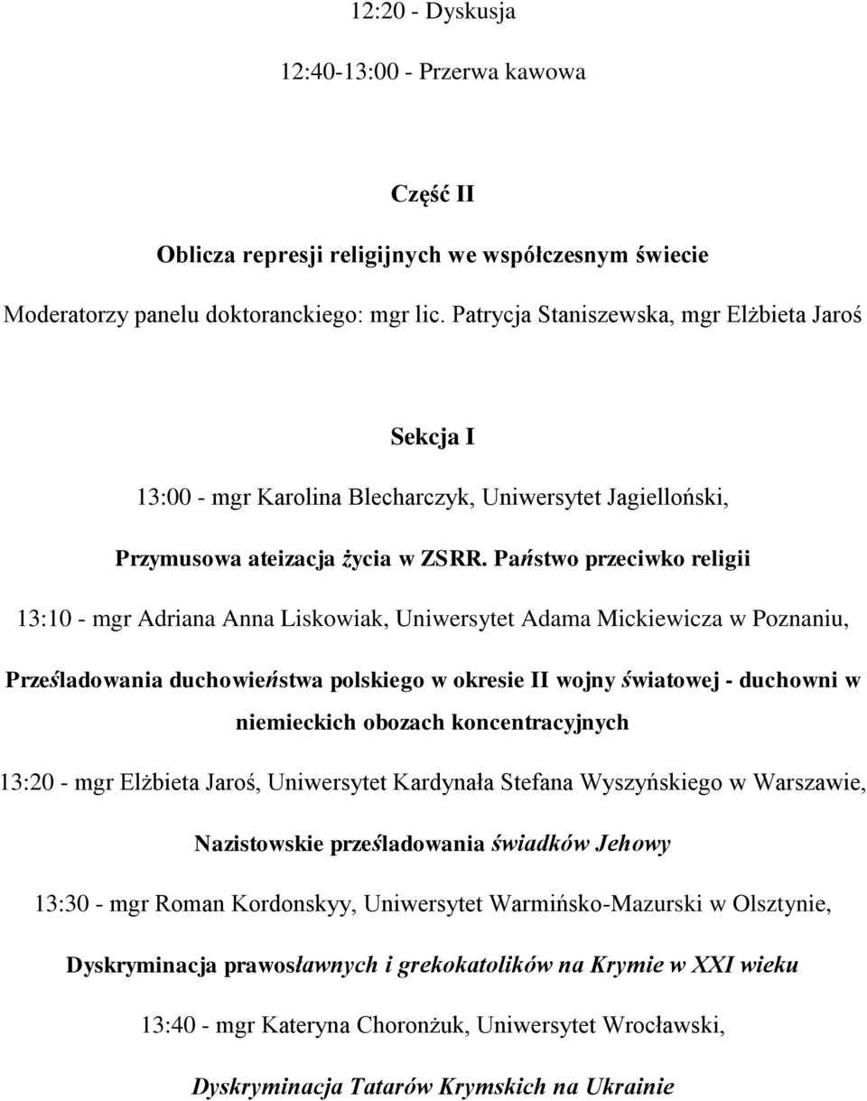 Państwo przeciwko religii 13:10 - mgr Adriana Anna Liskowiak, Uniwersytet Adama Mickiewicza w Poznaniu, Prześladowania duchowieństwa polskiego w okresie II wojny światowej - duchowni w niemieckich