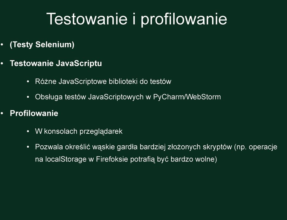 PyCharm/WebStorm Profilowanie W konsolach przeglądarek Pozwala określić wąskie