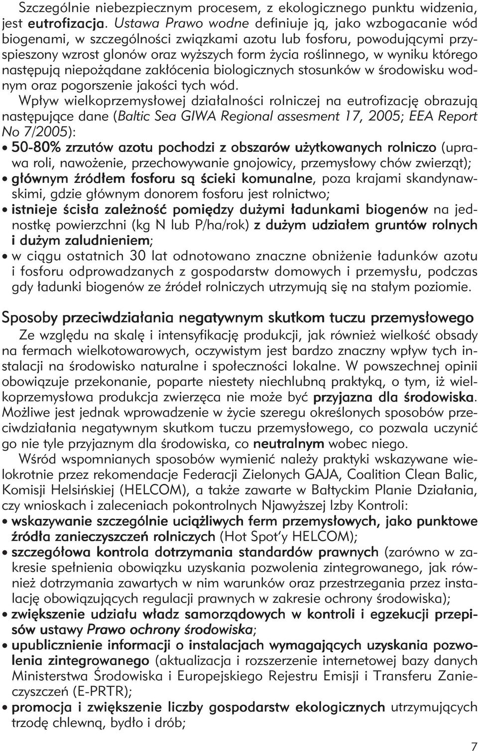 którego następują niepożądane zakłócenia biologicznych stosunków w środowisku wodnym oraz pogorszenie jakości tych wód.