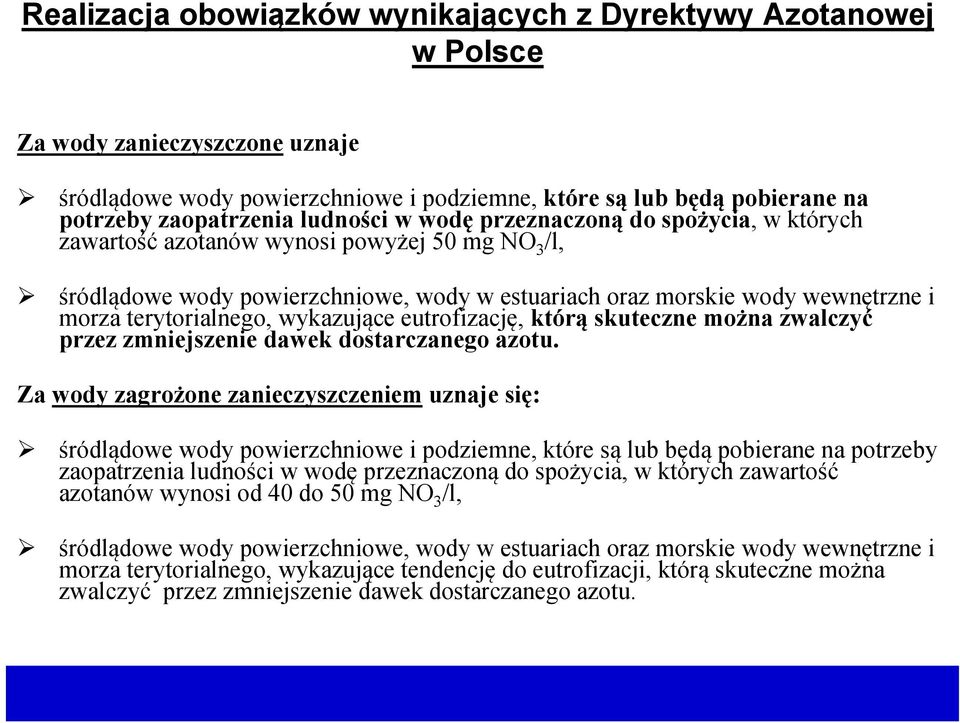 terytorialnego, wykazujące eutrofizację, którą skuteczne można zwalczyć przez zmniejszenie dawek dostarczanego azotu.