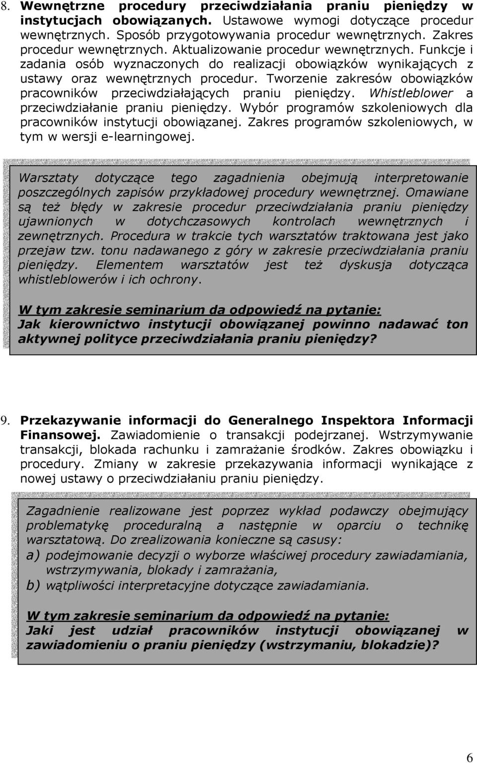 Tworzenie zakresów obowiązków pracowników przeciwdziałających praniu pieniędzy. Whistleblower a przeciwdziałanie praniu pieniędzy. Wybór programów szkoleniowych dla pracowników instytucji obowiązanej.