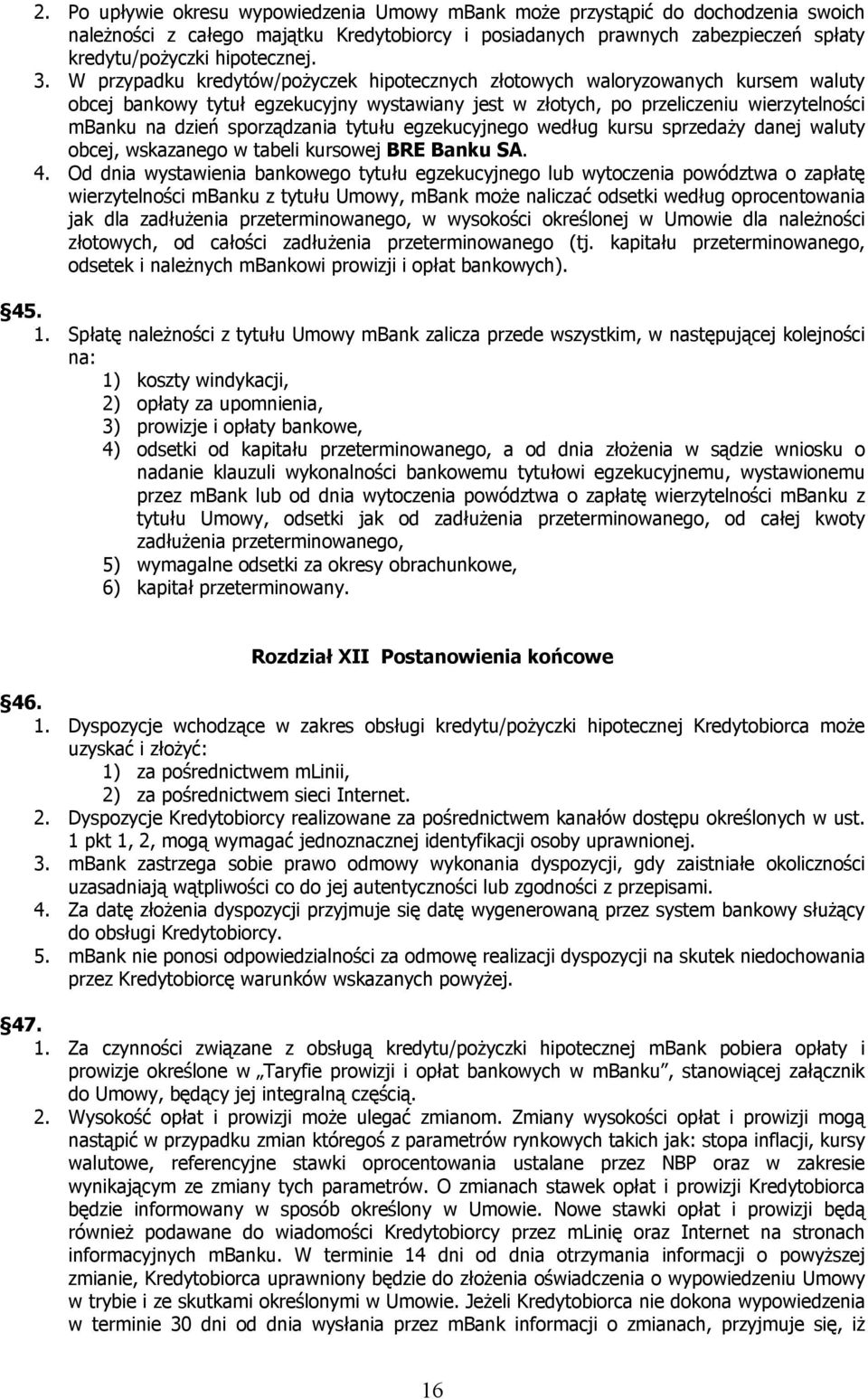 sporządzania tytułu egzekucyjnego według kursu sprzedaży danej waluty obcej, wskazanego w tabeli kursowej BRE Banku SA. 4.