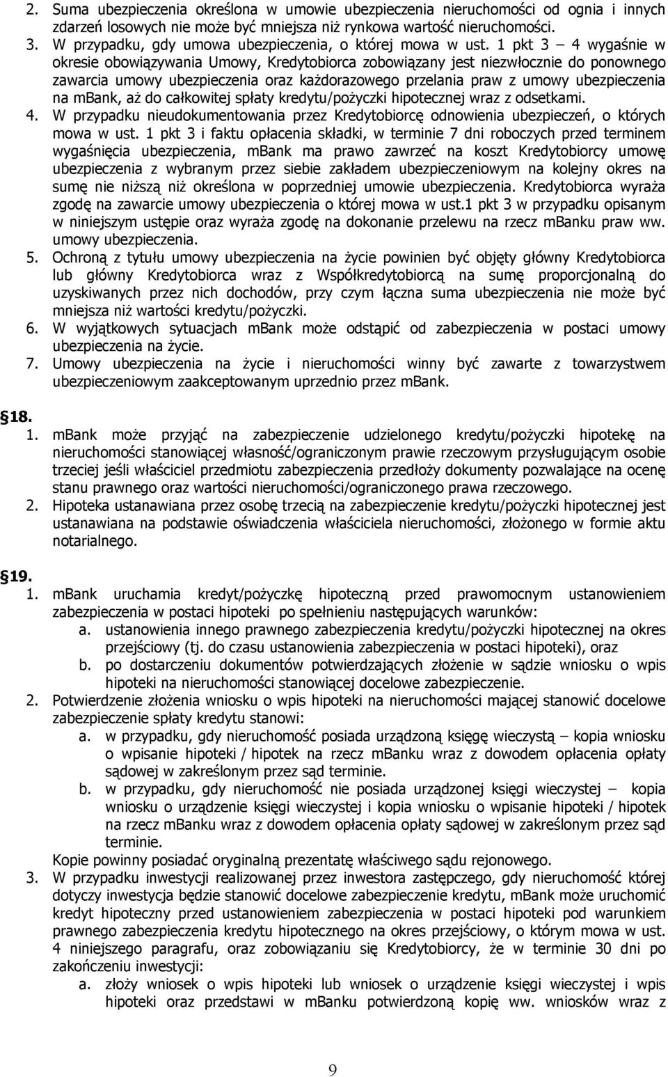 1 pkt 3 4 wygaśnie w okresie obowiązywania Umowy, Kredytobiorca zobowiązany jest niezwłocznie do ponownego zawarcia umowy ubezpieczenia oraz każdorazowego przelania praw z umowy ubezpieczenia na