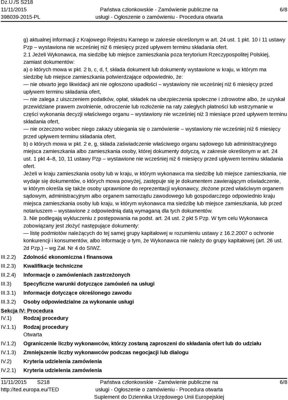 1 Jeżeli Wykonawca, ma siedzibę lub miejsce zamieszkania poza terytorium Rzeczypospolitej Polskiej, zamiast dokumentów: a) o których mowa w pkt.