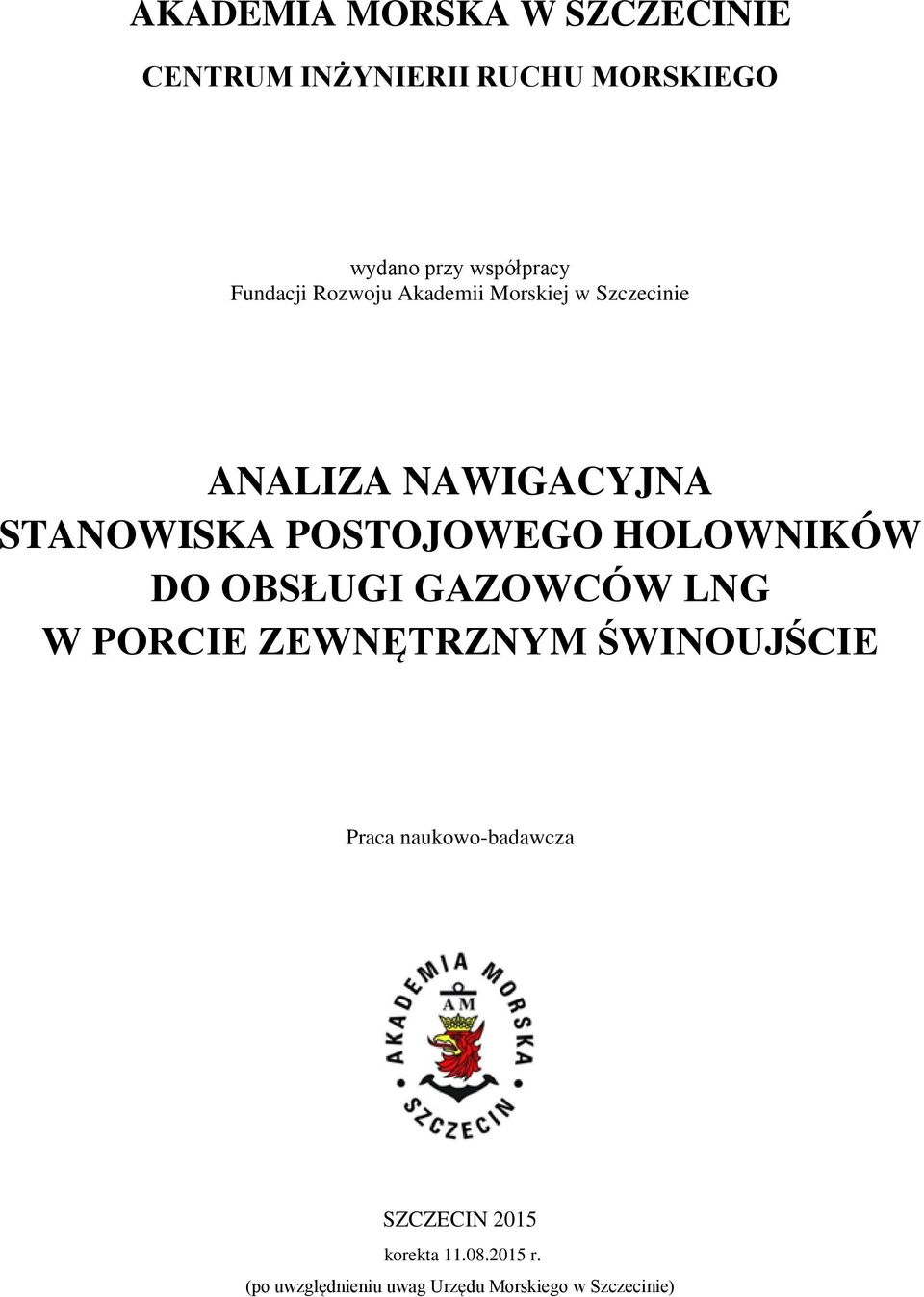 POSTOJOWEGO HOLOWNIKÓW DO OBSŁUGI GAZOWCÓW LNG W PORCIE ZEWNĘTRZNYM ŚWINOUJŚCIE Praca