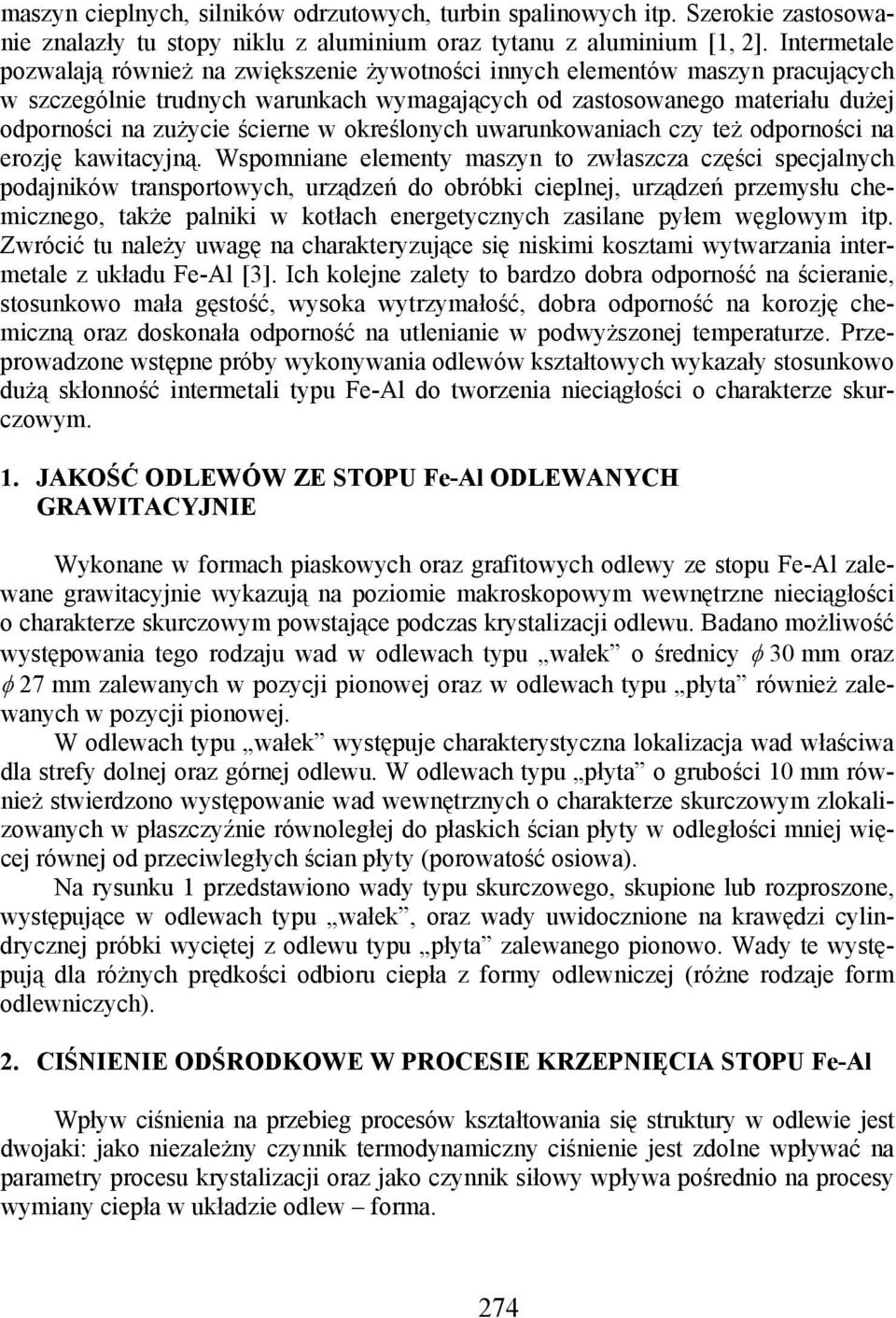 ścierne w określonych uwarunkowaniach czy też odporności na erozję kawitacyjną.