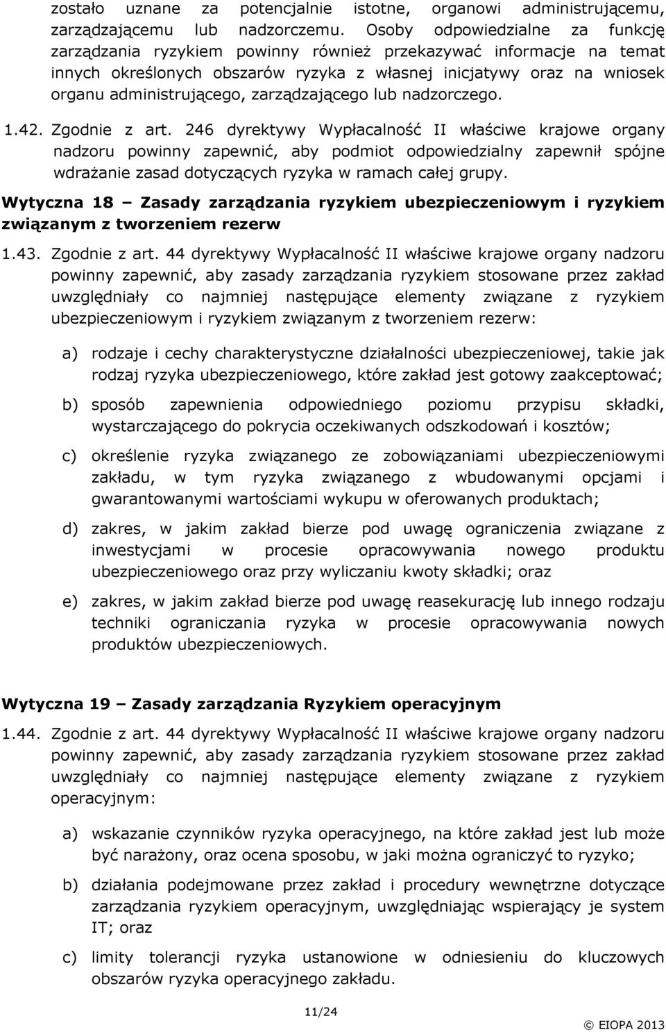 zarządzającego lub nadzorczego. 1.42. Zgodnie z art.