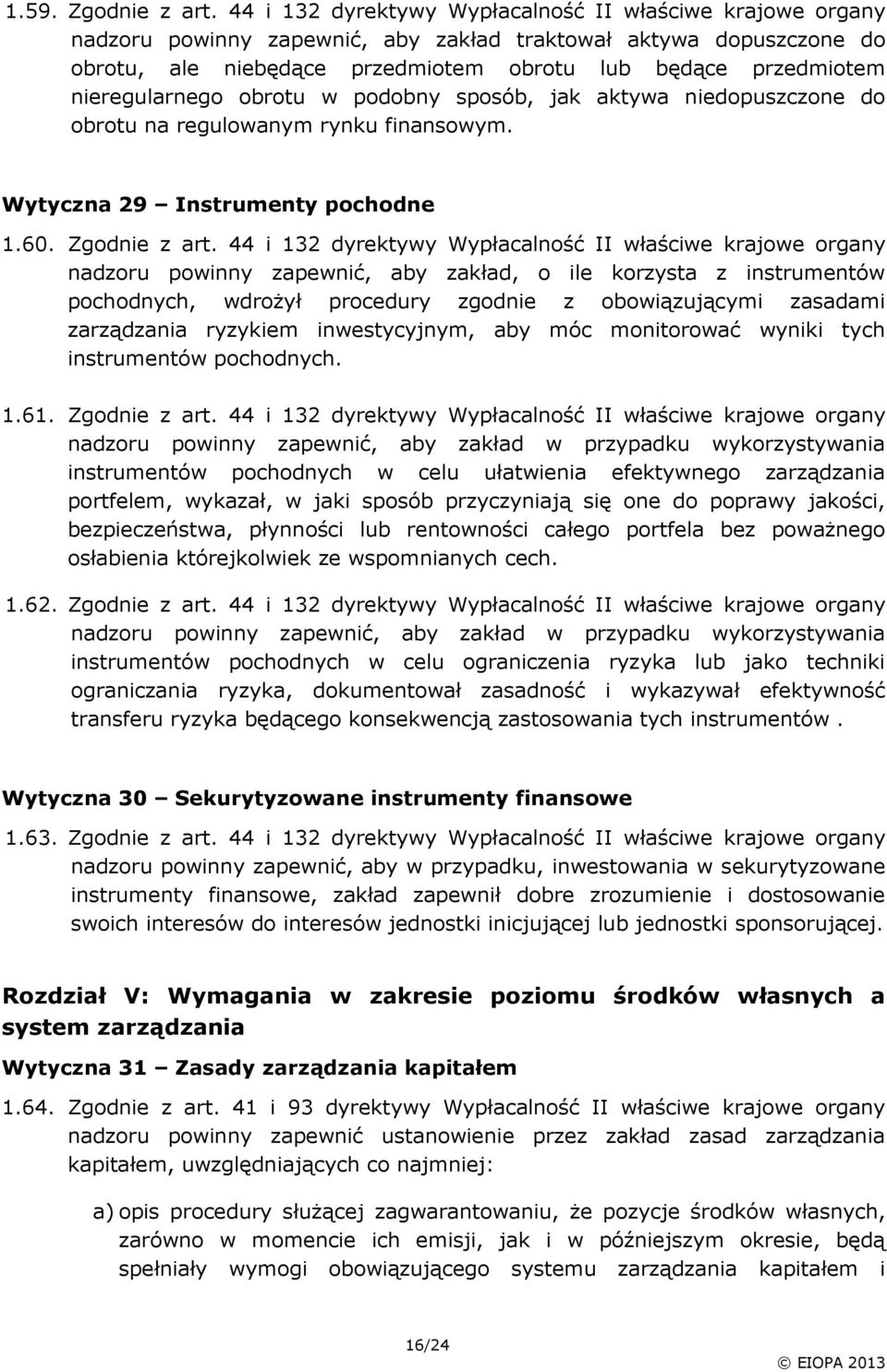 nieregularnego obrotu w podobny sposób, jak aktywa niedopuszczone do obrotu na regulowanym rynku finansowym. Wytyczna 29 Instrumenty pochodne 1.60. Zgodnie z art.