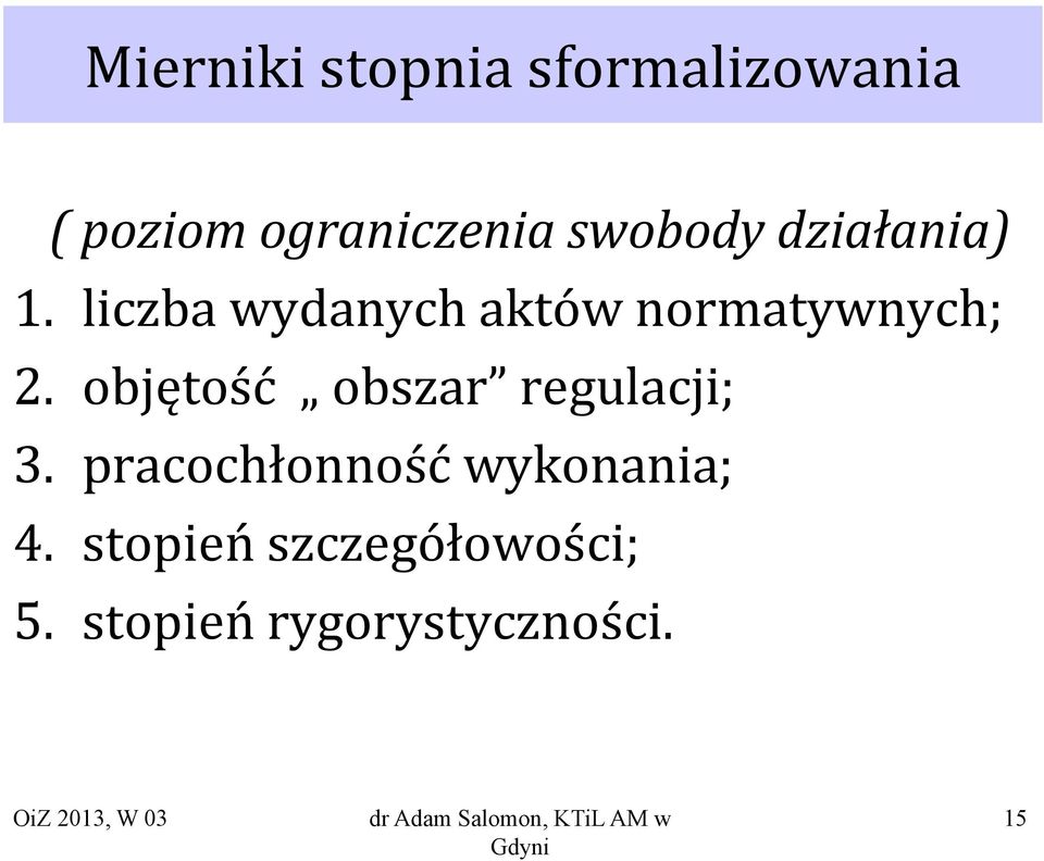 liczba wydanych aktów normatywnych; 2.