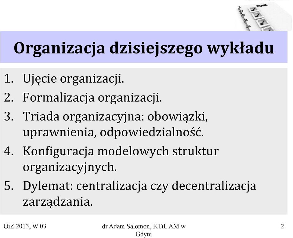 Triada organizacyjna: obowiązki, uprawnienia, odpowiedzialność. 4.