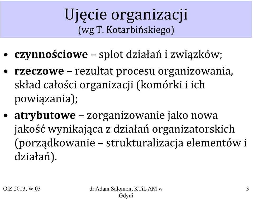 procesu organizowania, skład całości organizacji (komórki i ich powiązania);