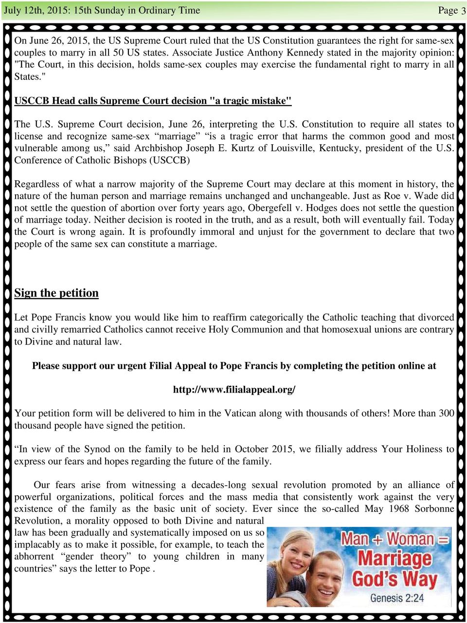 " USCCB Head calls Supreme Court decision "a tragic mistake" The U.S. Supreme Court decision, June 26, interpreting the U.S. Constitution to require all states to license and recognize same-sex marriage is a tragic error that harms the common good and most vulnerable among us, said Archbishop Joseph E.