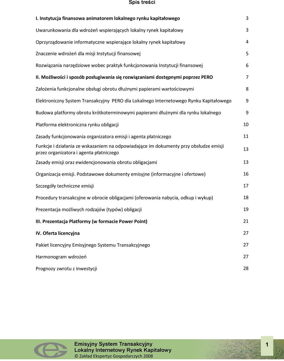 Znaczenie wdrożeo dla misji Instytucji finansowej 5 Rozwiązania narzędziowe wobec praktyk funkcjonowania Instytucji finansowej 6 II.